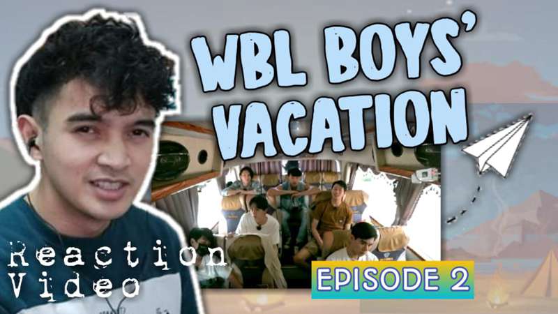 We Best Love: WBL Boys Vacation 微波炉男孩的假期EPISODE 2 REACTION